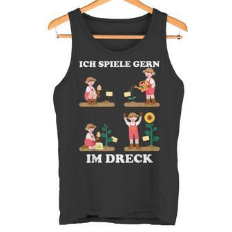 Ich Spiele Gern Im Dreck Für Hobby-Gärtner Im Garten Tank Top - Geschenkecke