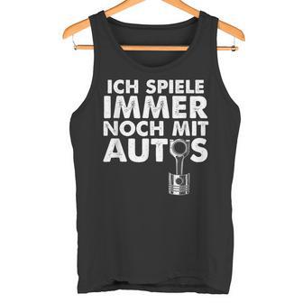 Ich Spiele Immer Noch Mit Autos Tank Top - Geschenkecke