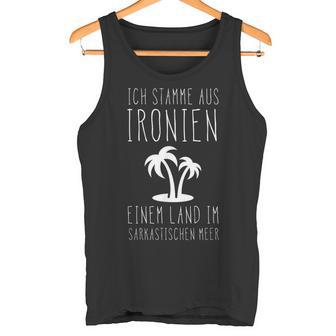 Ich Stamme Aus Ironien Einem Land Am Sarkastische Meerer Tank Top - Geschenkecke