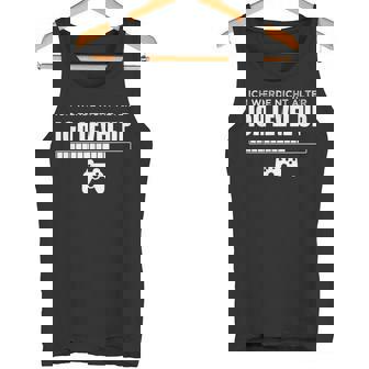 Ich Werde Nicht Älter Ich Level Up Gaming Slogan Tank Top - Seseable