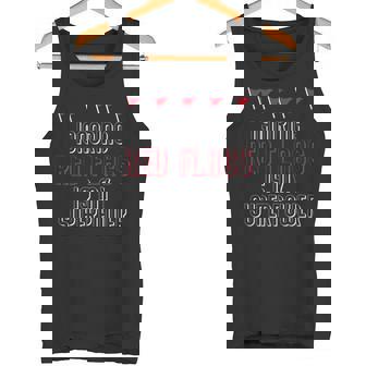 Ignoring Red Flags Is My Superpower Relationship Red Flags Tank Top - Monsterry