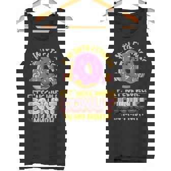 I'm Into Fitness Donut In My Mouth Yeast Pastry Doughnut Tee Tank Top Tank Top - Monsterry