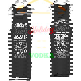 I'm Full Of Holiday Spirit It's Called Vodka Holiday Drinks Tank Top - Monsterry