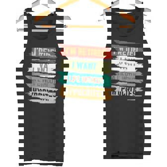 I'm Retired i Want a Life Without Hypocrites Tank Top Tank Top - Monsterry