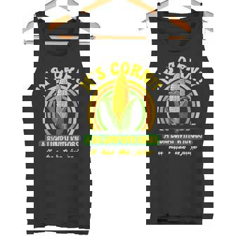 It's A Corn A Big Lump With Knobs It's Got The Juice Tank Top - Monsterry