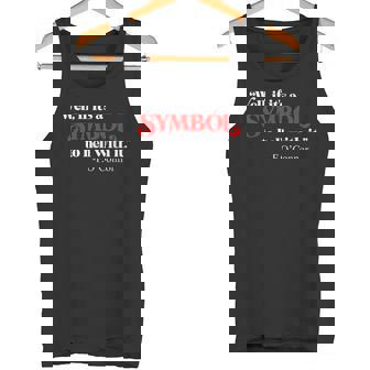If It’s Just A Symbol Then To Hell With It Tank Top - Monsterry