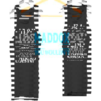 It's A Maddox Thing Surname Family Last Name Maddox Tank Top - Monsterry