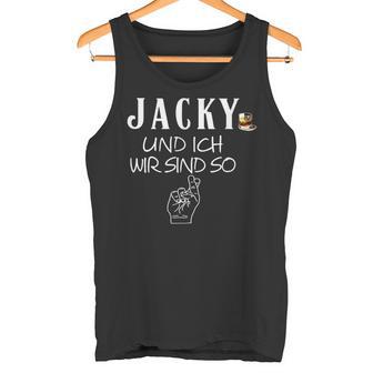 Jacky Und Ich Wir Sind So Lustiger Whisky Saufen Saying Tank Top - Geschenkecke