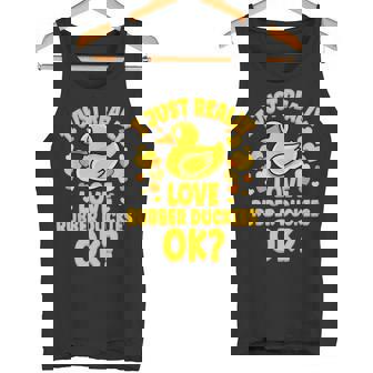 I Just Really Love Rubber Duckies OK Cute Rubber Duck Tank Top - Monsterry