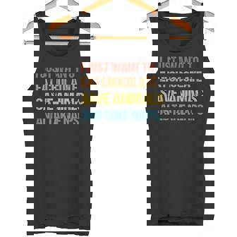 I Just Want To Eat Chocolate Save Animals And Take Naps Tank Top - Monsterry