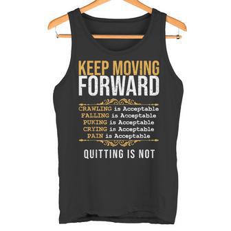 Keep Moving Forward Quitting Is Not Good Positive Quote Tank Top - Monsterry