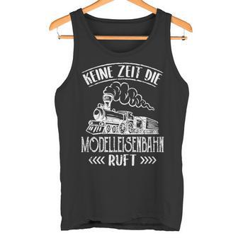 Keine Zeit Die Modellahnahn Rahn Ruft Trag Locomotive Tank Top - Geschenkecke