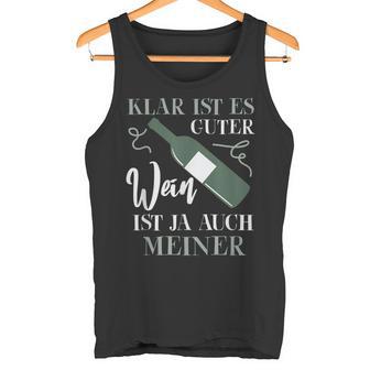 Klar Ist Es Gute Wein Ist Ja Auch Meiner Winzer Tank Top - Geschenkecke