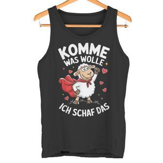 Komme Was Wolle Ich Schaf Das Landwirt Bauernhof Motivation Tank Top - Geschenkecke