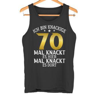 Krisige 70 Mal Knackt Es Hier Mal Da 70 Birthday S Tank Top - Geschenkecke