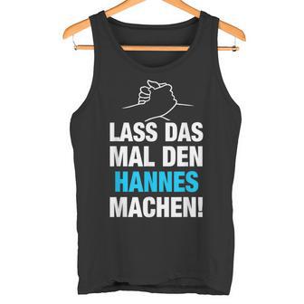 Lass Das Mal Den Hannes Machen First Name Saying Tank Top - Geschenkecke