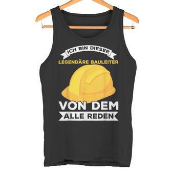 Legendary Construction Manager Builder Construction Site Saying Tank Top - Geschenkecke