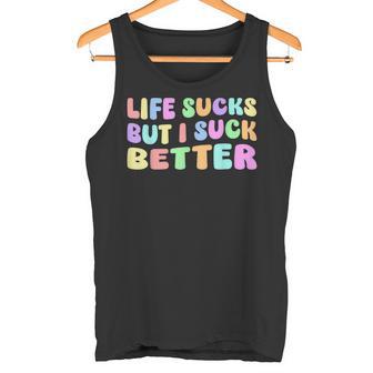 Life Sucks But I Suck Better Saying For Adults Humour Tank Top - Geschenkecke