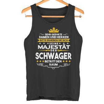 His Majesty Der Schwager Entry Den Raum Tank Top - Geschenkecke