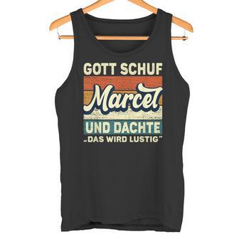 Marcel Name Saying Gott Schuf Marcel Tank Top - Geschenkecke