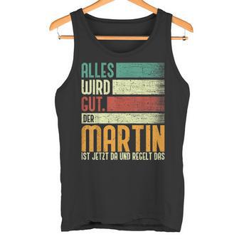 Martin Name Birthday Name Day Alles Wird Gut Tank Top - Geschenkecke