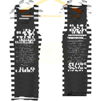 Math Joke Humor I Wish Life Was As Simple As Calculus Tank Top - Monsterry