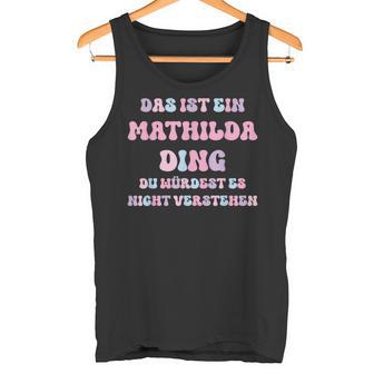 Mathilda Saying First Name Birthday Tank Top - Geschenkecke