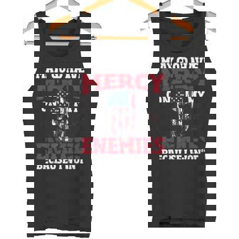 May God Have Mercy On My Enemies Because i Wont Tank Top - Monsterry