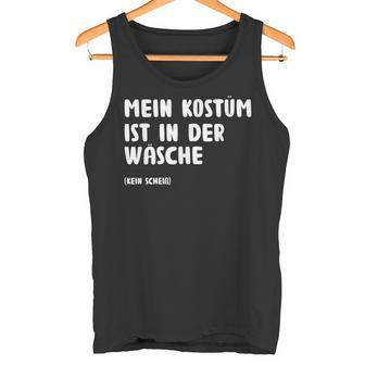 Mein Kostüm Ist In Der Wäsch Fancy Dress Tank Top - Geschenkecke