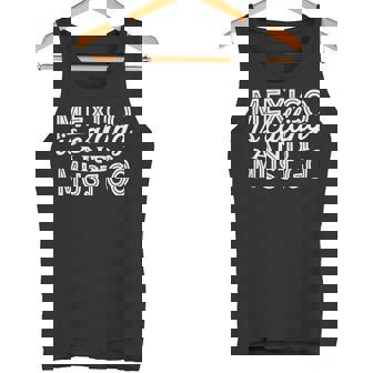 Mexico Is Calling And I Must Go Tank Top - Monsterry