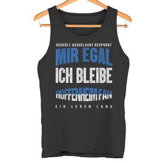 Mir Egal Ich Bleibe Hoffenheim Fan Football Fan Club Tank Top - Geschenkecke