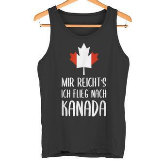 Mir Reicht's Ich Flieg Nach Canada Fan Tank Top - Geschenkecke