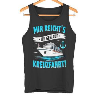 Mir Reicht's Ich Geh Auf Kreuzfahrt Kreuzfahrt Mein Schiff Tank Top - Geschenkecke