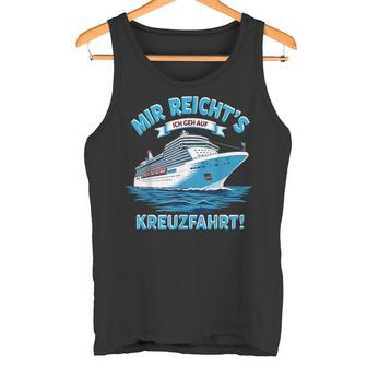 Mir Reicht's Ich Geh Auf Kreuzfahrtschiff Tank Top - Geschenkecke