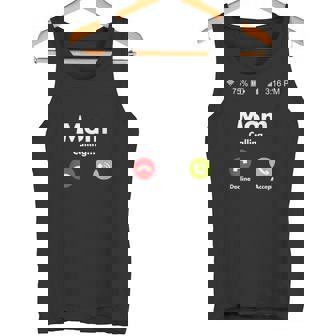 Mom Is Calling On The Mobile Cell Phone Must Answer Tank Top - Monsterry
