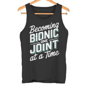 Motivational Becoming Bionic One Joint At A Time Fun Premium Tank Top - Monsterry