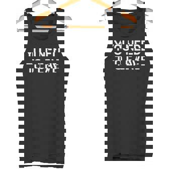 You Need To Leave Jokes Sarcastic Tank Top - Monsterry