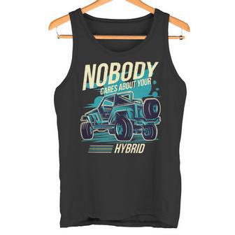 Nobody Cares About Your Hybrid 4 Wheel Drive Off Road Tank Top Tank Top - Monsterry