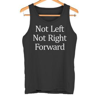 Not Left Not Right Forward Tank Top - Monsterry