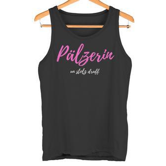 Pälzerin Un Stolz Druff Palatine And Proud Drauf Tank Top - Geschenkecke