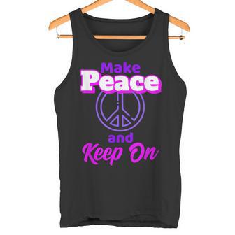 Make Peace And Keep On Inspirational Positive Sayings Tank Top - Monsterry
