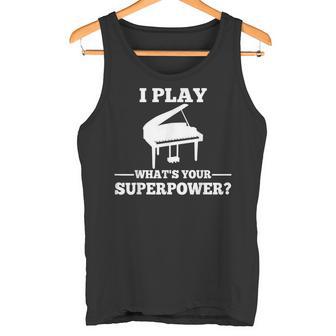 I Play Piano What Is Your Superpower Tank Top - Geschenkecke