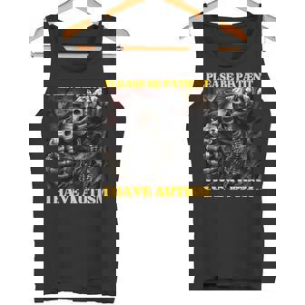 Please Be Patient I Have Autism Hard Skeleton Meme Tank Top - Monsterry
