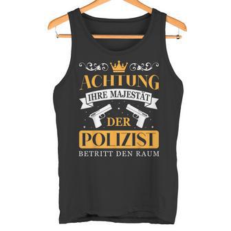 Police Officer Police Your Majesty Of The Police Officer S Tank Top - Geschenkecke