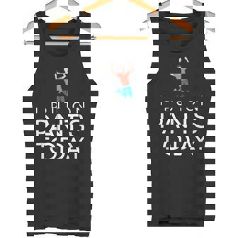 I Put On Pants Today Celebrate Accomplished Lazy Goals Shirt Tank Top - Monsterry