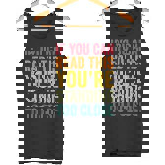 If You Can Read This You'Re Standing Too Close Tank Top - Monsterry