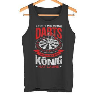 Reicht Mir Meine Darts Der König Hat Laune Dart Tank Top - Geschenkecke