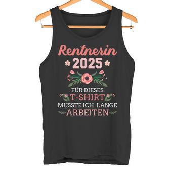 Rentnerin 2025 Had To Work Long For Retirement And Retirement Tank Top - Geschenkecke