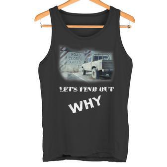 Road Closed Let's Find Out Why Four Wheel Drive Fun Tank Top - Monsterry