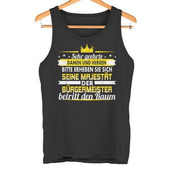 Seine Majestät Der Bürgermeister Betritt Den Raum Tank Top - Geschenkecke